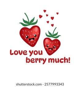 Cute strawberries and love you berry much text on a white background. Valentines Day card with a funny quote, cute cartoon strawberries and hearts. Design for posters, banners, greeting cards etc.