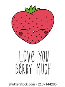 Cute strawberry with face and text love you berry much. Doodle on an isolated background. Print, banner, brochure.