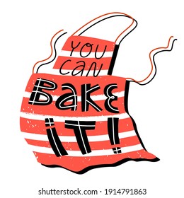 A cute striped white-red apron with motivational and inspirational lettering text You can bake it. A beginner baker, chef, pastry maker slogan. Vector Isolated illustration in cartoon style.