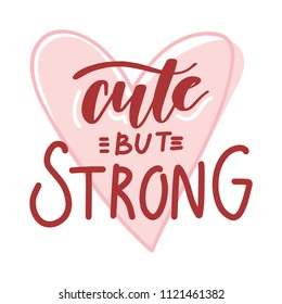Cute but strong. Vector illustration with lettering text and doodles on heart background. Hand drawn art for web, stickers, emoji, print, card, poster