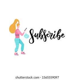 Cute Subscribe hand-drawn calligraphy with girl using phone. Modern lettering for blog posts, social media and more