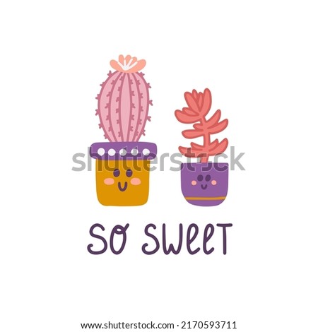 Cute succulent cactus in pots with hand lettering So sweet in hand drawn style, ready made postcard design, paper products.