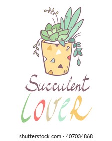 Cute succulent flower pot. Vector illustration. Succulent lover hand drawn text