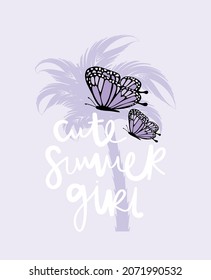 Cute summer girl slogan text and butterflies, design for fashion graphics, t shirt prints etc