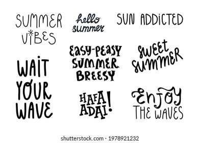 Cute summer lettering set. Handwriting messages, funny quotes and surf slogans like Easy-peasy summer breezy, Wait your wave, vibes, hello, Sun addicted, Enjoy the waves.