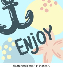 Cute Summer Poster - Enjoy. Vector Isolated Graphic Design Illustration. Marine, sea, ocean, atlantic, starfish. Simple, flat, cartoon doodle. Abstract and funny bubbles and dots. Greeting card, flyer