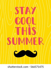 A cute summer vector card.
Inspirations poster with a mustaches and wooden texture.
Stay cool this summer lettering.