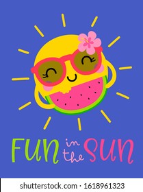 Cute sun cartoon holding watermelon with text "Fun in the sun". Cartoon vector for summer holidays concept.