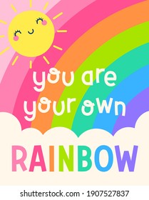 Cute sun cartoon and rainbow background with quotes "You are your own rainbow" for greeting card, postcard, poster or banner. Positive quotes with typography design.