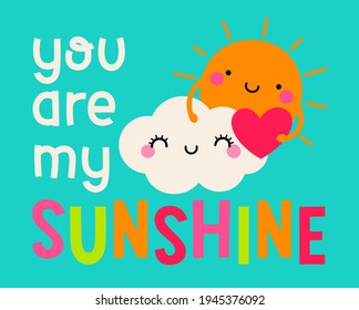 Cute sun   cloud cartoon and quote “You are my sunshine” for valentine’s day card design  Love concept illustration 