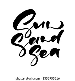 Cute Sun Sand Sea hand drawn lettering calligraphy vector text. Fun quote illustration design logo or label. Inspirational typography poster, banner