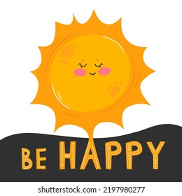 Cute sun vector illustration. Love to smile typography card for your design. Bright and beautiful cartoon illustration with letters and sun. BE HAPPY