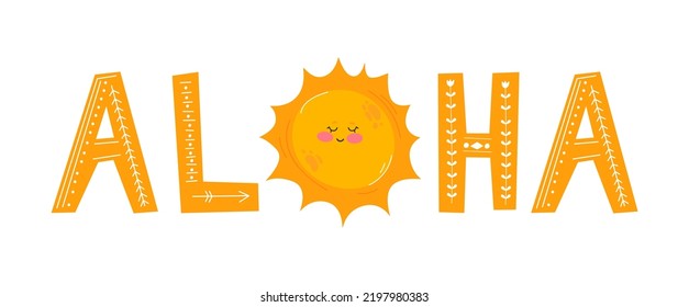 Cute sun vector illustration. Love to smile typography card for your design. Bright and beautiful cartoon illustration with letters and sun. ALOHA