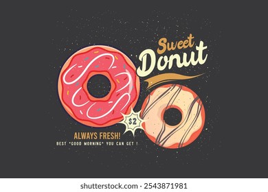 Cute sweet donut design for t shirt. Crispy and delicious fast food artwork. Always fresh and hot. Weekend mood. Vector illustration design for fashion graphics, prints,t-shirts, poster, holiday card