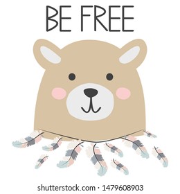 Cute sweet little bear smiling face with feathers. Inscription quote Be Free. Graphic design.