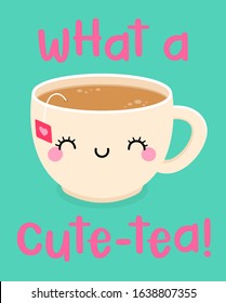 Cute tea cup cartoon illustration with pun quote “What a cute-tea” for valentine’s day card design