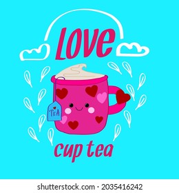 Cute tea cup cartoon illustration with pun quote “Love cup tea” for card design