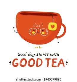 Cute tea mug character. Good day starts with good tea quote. Vector flat line cartoon kawaii character illustration icon. Isolated on white background. 