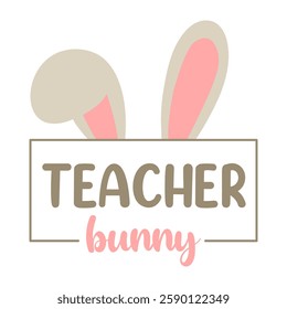 Cute "TEACHER BUNNY" design with frame and bunny ears, for decoration, for printing on T-shirt, cup, clothes