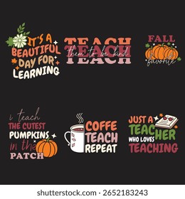 Cute Teacher Quotes and Designs for Fall Apparel. This image features a set of four inspirational quotes and graphics about teaching, perfect for fall-themed apparel.
