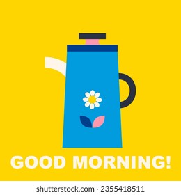 Cute teapot. Kitchen tool, tea pot or kettle decorative ceramic. Minimal design poster. Herbal drink, camomile or daisy wheel. Good morning text. Flat vector illustration.