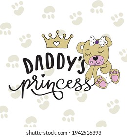 Cute teddy bear baby with Daddy's princess phrase. Vector illustration for baby kids t-shirt graphics design.