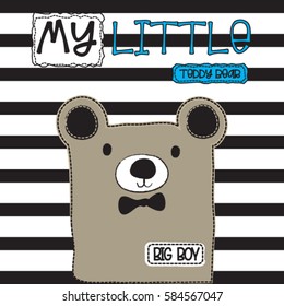 cute teddy bear cartoon on striped background, my little teddy bear, T-shirt design for kids vector illustration