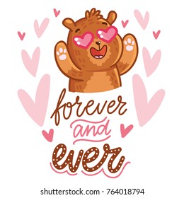Cute teddy Bear character in love with heart in eyes and lettering calligraphy text. Forever and ever. Hand drawn romantic illustration in cartoon doodle style for card, poster, invitation
