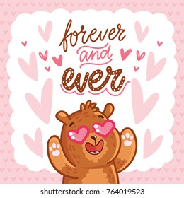 Cute teddy Bear character in love with heart in eyes and lettering calligraphy text. Forever and ever. Hand drawn romantic illustration in cartoon doodle style for card, poster, invitation