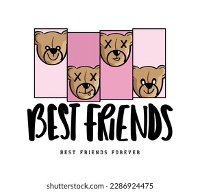 Cute teddy bear drawings. Best friends slogan text. Vector illustration design for fashion graphic, t shirt print.