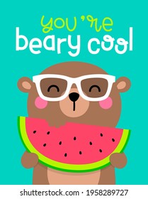 Cute teddy bear holding watermelon illustration with pun quote typography. Summer holiday concept design.