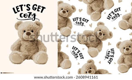 Cute teddy bear illustration with the slogan Let's get cozy.Teddy bear vector hand drawn illustration cute print design for kids.College themed, cute animal graphic print for textiles. Teddy bear art.