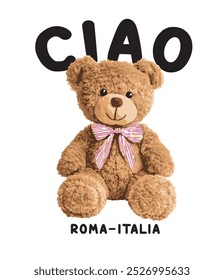 Cute teddy bear illustration.Ribbon and teddy bear vector graphic.Cartoon bear doll in oversize fashion style .Cute bear graphic design for textile industry and t shirt graphics. "i love Italy" design