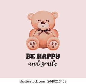 Cute teddy bear with inspirational slogan, vector design for fashion, card, poster, wall art prints