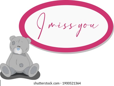 Cute teddy bear misses you