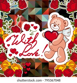 Cute teddy bear on a mosaic background with roses. The layout for greeting cards, Valentine Day cards, labels, tags, banners, flyers, ads.  Vector clip art.