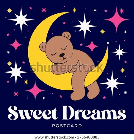 Cute teddy bear sleeping on crescent moon with stars on dark night sky. Sweet dreams postcard design for kids and nursery.