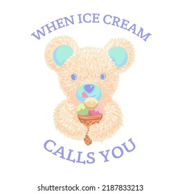 Cute teddy bear toy holding ice cream cone and slogan"When ice cream calls you" for t-shirt print design vector illustration. pastel color