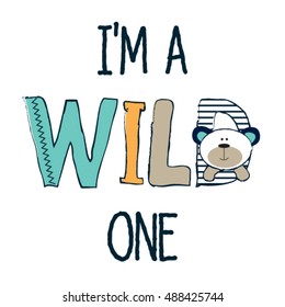 Cute Teddy Bear With I Am A Wild One Subtitles, T-shirt Graphics For Kids Vector Illustration