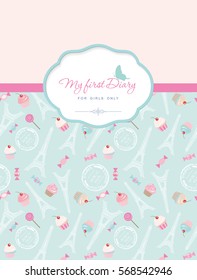 Cute template for notebook cover for girls. My first Diary. Included seamless pattern with Eiffel tower, cupcakes and sweets on pastel blue. Vector illustration.