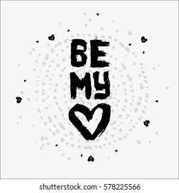 Cute text made of dry brush and ink. Worn brushes ragged texture and circular watercolor dots pattern on the background. Little hearts in a chaotic manner. Text saying Be my love
