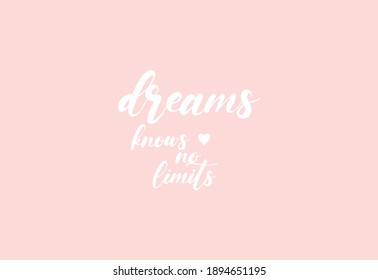 Cute text on pink background, dreams knows no limits, nice card, decoration, beautiful banner, art, greeting design, minimalist, wording design, inspirational life quote, vector illustration
