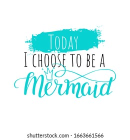 Cute text quote with hand writing Mermaid script in vector on brush ink background. T-shirt concept with crown element. Vector Illustration