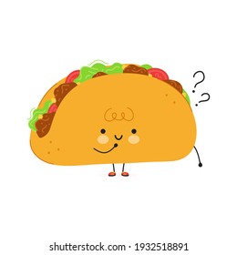 Cute think funny smile Taco character. Vector hand drawn cartoon kawaii character illustration icon. Isolated on white background. Taco with question mark,think cartoon kawaii kids  character concept