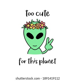 Too cute for this planet alien vector illustration. 