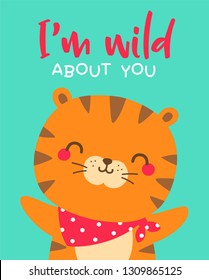 Cute tiger cartoon illustration with text “I'm wild about you” for valentine's card design.