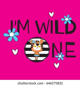 cute tiger cartoon, I am wild one T-shirt caption vector illustration