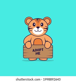 Cute tiger holding a poster Adopt me. Animal cartoon concept isolated. Can used for t-shirt, greeting card, invitation card or mascot.
