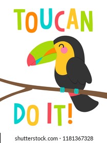 Cute toucan cartoon illustration with text “Toucan do it” for card design.