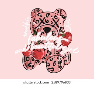 Cute toy bear with leopard pattern texture and inspirational quote saying typography. Vector illustration design for fashion, t shirt, graphics, prints, posters.